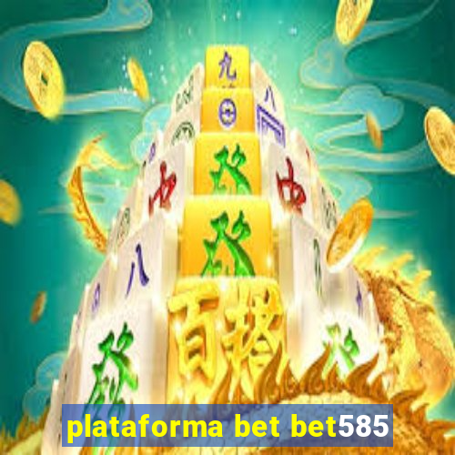 plataforma bet bet585